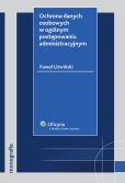 Ochrona danych osobowych w ogólnym postępowaniu administracyjnym Ochrona danych osobowych w ogólnym postępowaniu administracyjnym