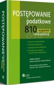 Postępowanie podatkowe. 810 wyjaśnień i interpretacji Postępowanie podatkowe. 810 wyjaśnień i interpretacji