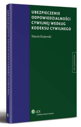 Ubezpieczenie odpowiedzialności cywilnej według kodeksu cywilnego Ubezpieczenie odpowiedzialności cywilnej według kodeksu cywilnego