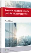 Prawo do odliczenia i zwrotu podatku naliczonego w VAT Prawo do odliczenia i zwrotu podatku naliczonego w VAT