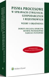 Pisma procesowe w sprawach cywilnych, gospodarczych i rejestrowych. Wzory i objaśnienia Pisma procesowe w sprawach cywilnych, gospodarczych i rejestrowych. Wzory i objaśnienia