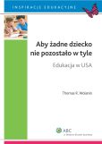 Aby żadne dziecko nie pozostało w tyle. Edukacja w USA Aby żadne dziecko nie pozostało w tyle. Edukacja w USA