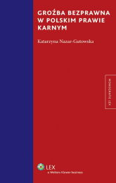 Groźba bezprawna w polskim prawie karnym Groźba bezprawna w polskim prawie karnym