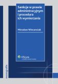 Sankcje w prawie administracyjnym i procedura ich wymierzania Sankcje w prawie administracyjnym i procedura ich wymierzania