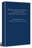 Prawo międzynarodowe - teraźniejszość, perspektywy, dylematy. Księga Jubileuszowa Profesora Zdzisława Galickiego Prawo międzynarodowe - teraźniejszość, perspektywy, dylematy. Księga Jubileuszowa Profesora Zdzisława Galickiego