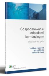 Gospodarowanie odpadami komunalnymi. Poradnik dla gmin Michał Kuźniak
