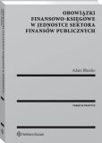 Obowiązki finansowo-księgowe w jednostce sektora finansów publicznych Obowiązki finansowo-księgowe w jednostce sektora finansów publicznych