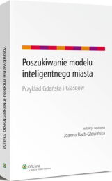 Poszukiwanie modelu inteligentnego miasta. Przykład Gdańska, Joanna Bach-Głowińska Poszukiwanie modelu inteligentnego miasta. Przykład Gdańska, Joanna Bach-Głowińska