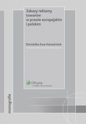 Zakazy reklamy towarów w prawie europejskim i polskim Zakazy reklamy towarów w prawie europejskim i polskim