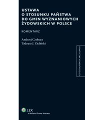 Ustawa o stosunku Państwa do gmin wyznaniowych żydowskich w Polsce. Komentarz Ustawa o stosunku Państwa do gmin wyznaniowych żydowskich w Polsce. Komentarz