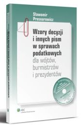 Wzory decyzji i innych pism w sprawach podatkowych dla wójtów, burmistrzów i prezydentów + płyta CD Wzory decyzji i innych pism w sprawach podatkowych dla wójtów, burmistrzów i prezydentów + płyta CD