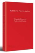 Rzetelny Proces Karny. Księga Jubileuszowa Profesor Zofii Świdy Rzetelny Proces Karny. Księga Jubileuszowa Profesor Zofii Świdy