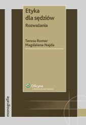 Etyka dla sędziów. Rozważania Etyka dla sędziów. Rozważania