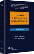 Ustawa o funduszach inwestycyjnych. Komentarz Ustawa o funduszach inwestycyjnych. Komentarz