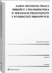 Zarys metodyki pracy obrońcy i pełnomocnika w sprawach przestępstw i wykroczeń drogowych Zarys metodyki pracy obrońcy i pełnomocnika w sprawach przestępstw i wykroczeń drogowych