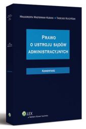 Prawo o ustroju sądów administracyjnych. Komentarz Prawo o ustroju sądów administracyjnych. Komentarz