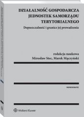Działalność gospodarcza jednostek samorządu terytorialnego. Dopuszczalność i granice jej prowadzenia Działalność gospodarcza jednostek samorządu terytorialnego. Dopuszczalność i granice jej prowadzenia