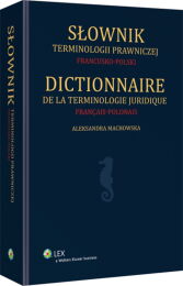 Słownik terminologii prawniczej. Francusko-polski Słownik terminologii prawniczej. Francusko-polski