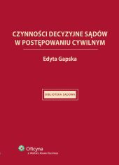 Czynności decyzyjne sądów w postępowaniu cywilnym Czynności decyzyjne sądów w postępowaniu cywilnym