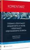 Ustawa o zbiorowym zaopatrzeniu w wodę i zbiorowym odprowadzaniu ścieków. Komentarz Ustawa o zbiorowym zaopatrzeniu w wodę i zbiorowym odprowadzaniu ścieków. Komentarz