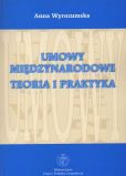 Umowy międzynarodowe. Teoria i praktyka Umowy międzynarodowe. Teoria i praktyka