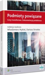 Podmioty powiązane. Ceny transferowe. Dokumentacja podatkowa Podmioty powiązane. Ceny transferowe. Dokumentacja podatkowa