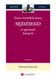 Zarys metodyki pracy sędziego w sprawach karnych Zarys metodyki pracy sędziego w sprawach karnych