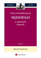 Zarys metodyki pracy sędziego w sprawach karnych Zarys metodyki pracy sędziego w sprawach karnych
