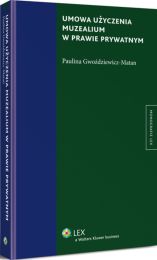 Umowa użyczenia muzealium w prawie prywatnym Umowa użyczenia muzealium w prawie prywatnym