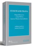 Stosowanie prawa. Księga jubileuszowa z okazji XX-lecia Instytutu Wymiaru Sprawiedliwości Stosowanie prawa. Księga jubileuszowa z okazji XX-lecia Instytutu Wymiaru Sprawiedliwości