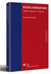 Dzieciobójstwo. Aspekty prawne i etyczne Dzieciobójstwo. Aspekty prawne i etyczne