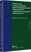 Korzystanie z nieruchomości przez przedsiębiorców przesyłowych - właścicieli urządzeń przesyłowych Korzystanie z nieruchomości przez przedsiębiorców przesyłowych - właścicieli urządzeń przesyłowych