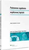 Podstawowe zagadnienia współczesnej logistyki Podstawowe zagadnienia współczesnej logistyki