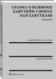 Ustawa o ochronie zabytków i opiece nad zabytkami. Komentarz Ustawa o ochronie zabytków i opiece nad zabytkami. Komentarz