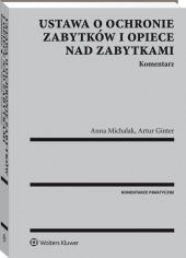 Ustawa o ochronie zabytków i opiece nad zabytkami. Komentarz Ustawa o ochronie zabytków i opiece nad zabytkami. Komentarz