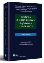 Ustawa o komornikach sądowych i egzekucji. Komentarz Ustawa o komornikach sądowych i egzekucji. Komentarz