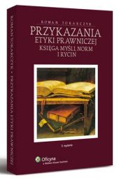 Przykazania etyki prawniczej. Księga myśli, norm i rycin Przykazania etyki prawniczej. Księga myśli, norm i rycin