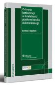 Ochrona konkurencji w działalności platform handlu elektronicznego Ochrona konkurencji w działalności platform handlu elektronicznego