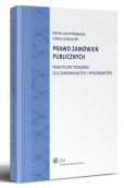 Prawo zamówień publicznych. Praktyczny poradnik dla zamawiających i wykonawców Prawo zamówień publicznych. Praktyczny poradnik dla zamawiających i wykonawców