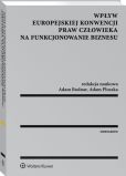 Wpływ Europejskiej Konwencji Praw Człowieka na funkcjonowanie biznesu Wpływ Europejskiej Konwencji Praw Człowieka na funkcjonowanie biznesu