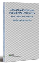 Zarządzanie kosztami podmiotów leczniczych. Rola i zadania pielęgniarek Zarządzanie kosztami podmiotów leczniczych. Rola i zadania pielęgniarek