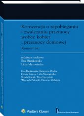 Konwencja o zapobieganiu i zwalczaniu przemocy wobec kobiet i przemocy domowej. Komentarz Konwencja o zapobieganiu i zwalczaniu przemocy wobec kobiet i przemocy domowej. Komentarz