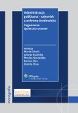 Administracja publiczna - człowiek a ochrona środowiska. Zagadnienia społeczno-prawne Administracja publiczna - człowiek a ochrona środowiska. Zagadnienia społeczno-prawne