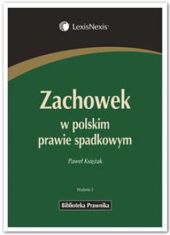 Zachowek w polskim prawie spadkowym Zachowek w polskim prawie spadkowym