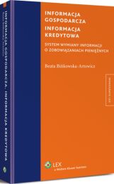 Informacja gospodarcza. Informacja kredytowa. System wymiany informacji o zobowiązaniach pieniężnych Informacja gospodarcza. Informacja kredytowa. System wymiany informacji o zobowiązaniach pieniężnych