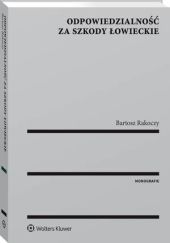 Odpowiedzialność za szkody łowieckie Bartosz Rakoczy