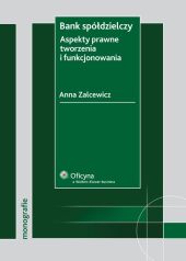 Bank spółdzielczy. Aspekty prawne tworzenia i funkcjonowania Bank spółdzielczy. Aspekty prawne tworzenia i funkcjonowania