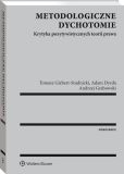 Metodologiczne dychotomie. Krytyka pozytywistycznych teorii prawa Metodologiczne dychotomie. Krytyka pozytywistycznych teorii prawa