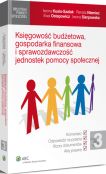 Księgowość budżetowa, gospodarka finansowa i sprawozdawczość jednostek pomocy społecznej Księgowość budżetowa, gospodarka finansowa i sprawozdawczość jednostek pomocy społecznej
