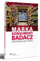 Marka, Konsument, Badacz. Spotkania na rynku Marka, Konsument, Badacz. Spotkania na rynku